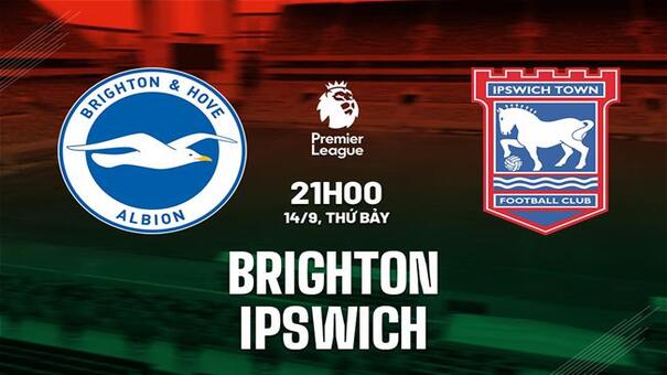 Nhận định Brighton vs Ipswich (21h00 ngày 14/9): Nối dài chuỗi bất bại. Hãy đến F8BET cá cược bóng đá .